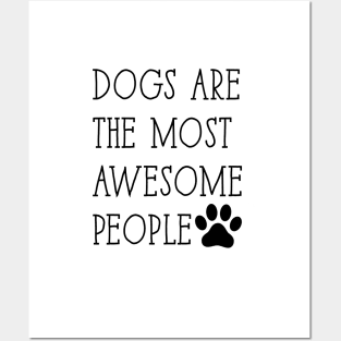 Dogs are the most awesome people Posters and Art